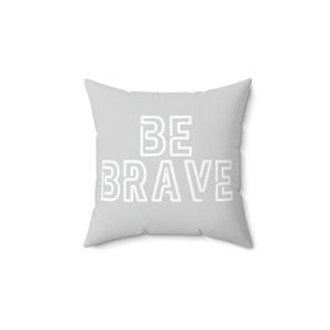 Be Brave Grey and White Outdoor Pillow