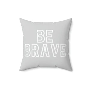 Be Brave Grey and White Outdoor Pillow