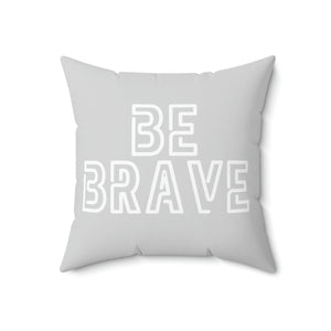 Be Brave Grey and White Outdoor Pillow