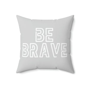 Be Brave Grey and White Outdoor Pillow