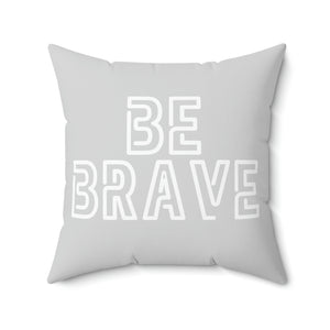 Be Brave Grey and White Outdoor Pillow